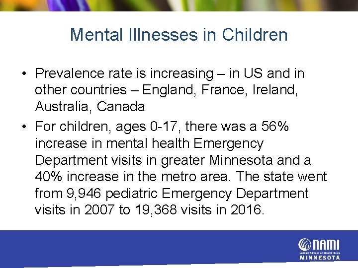 Mental Illnesses in Children • Prevalence rate is increasing – in US and in