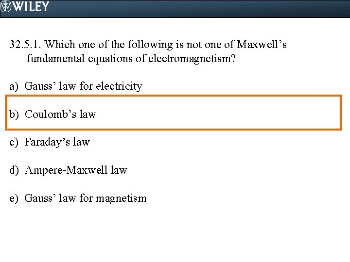 32. 5. 1. Which one of the following is not one of Maxwell’s fundamental