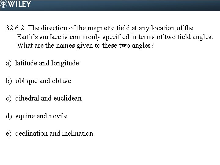 32. 6. 2. The direction of the magnetic field at any location of the