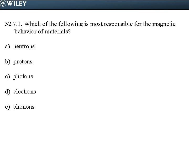 32. 7. 1. Which of the following is most responsible for the magnetic behavior