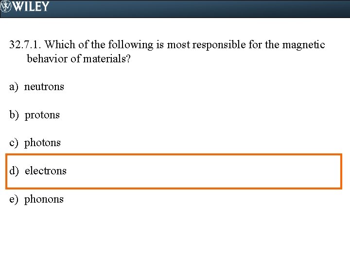 32. 7. 1. Which of the following is most responsible for the magnetic behavior