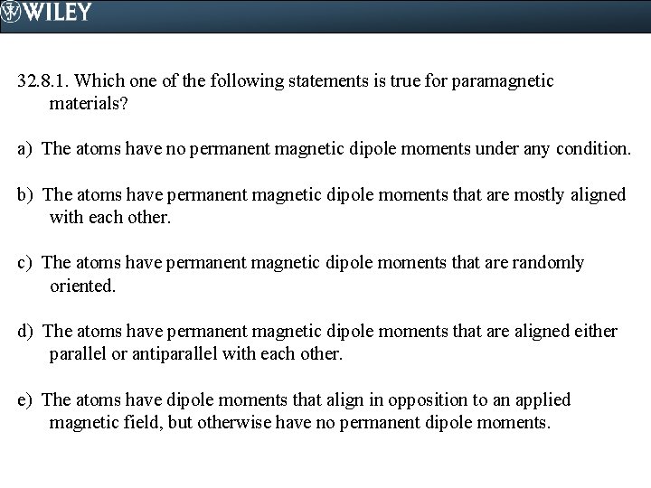 32. 8. 1. Which one of the following statements is true for paramagnetic materials?