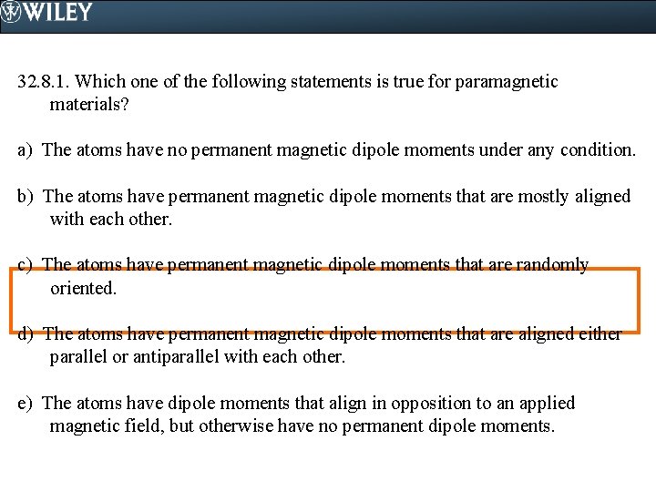 32. 8. 1. Which one of the following statements is true for paramagnetic materials?