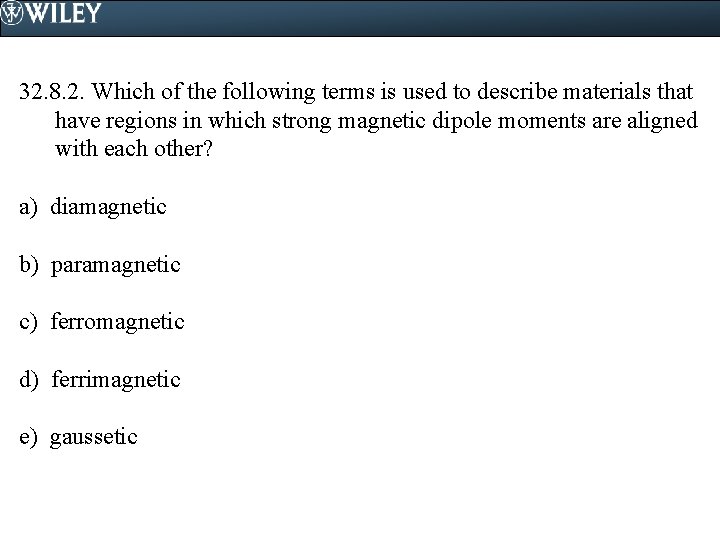 32. 8. 2. Which of the following terms is used to describe materials that