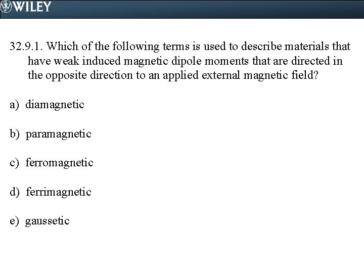 32. 9. 1. Which of the following terms is used to describe materials that
