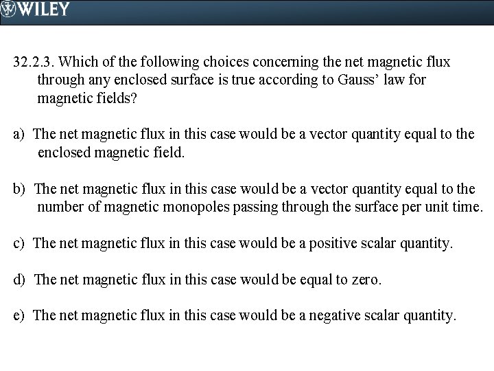 32. 2. 3. Which of the following choices concerning the net magnetic flux through