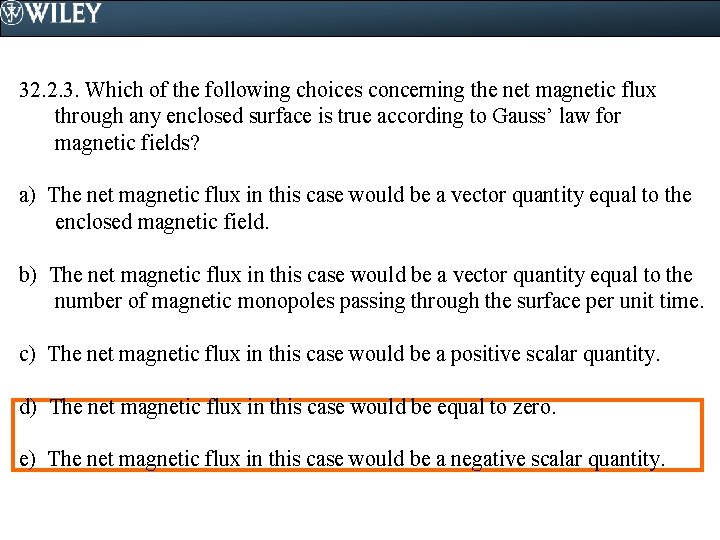 32. 2. 3. Which of the following choices concerning the net magnetic flux through