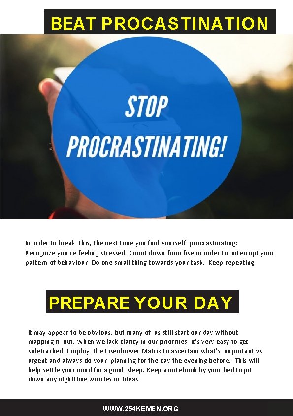 BEAT PROCASTINATION In order to break this, the next time you find yourself procrastinating: