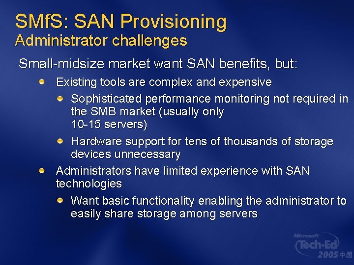 SMf. S: SAN Provisioning Administrator challenges Small-midsize market want SAN benefits, but: Existing tools SMf. S: SAN Provisioning Administrator challenges Small-midsize market want SAN benefits, but: Existing tools