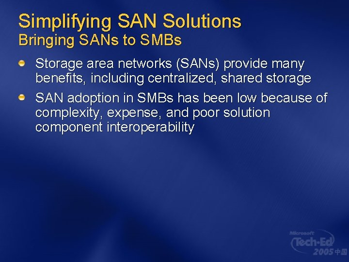 Simplifying SAN Solutions Bringing SANs to SMBs Storage area networks (SANs) provide many benefits, Simplifying SAN Solutions Bringing SANs to SMBs Storage area networks (SANs) provide many benefits,