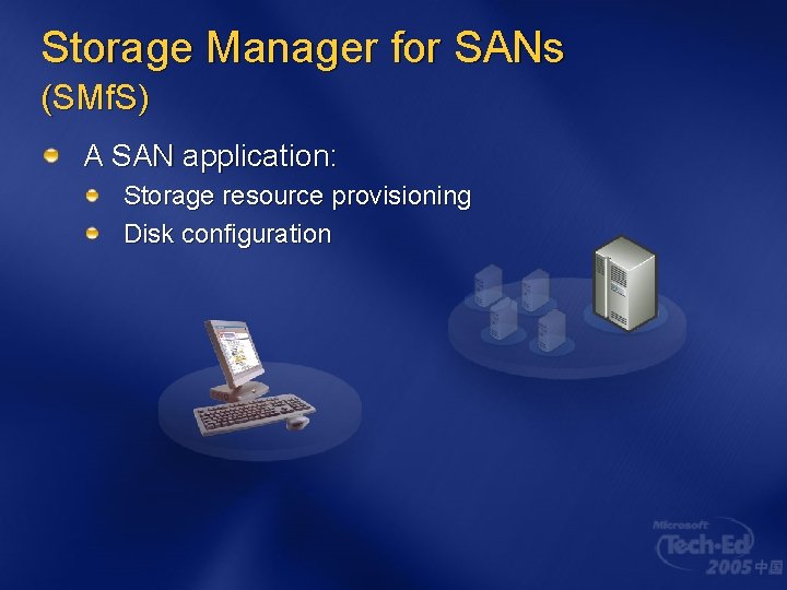 Storage Manager for SANs (SMf. S) A SAN application: Storage resource provisioning Disk configuration Storage Manager for SANs (SMf. S) A SAN application: Storage resource provisioning Disk configuration