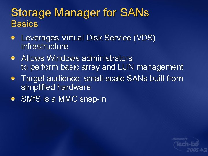 Storage Manager for SANs Basics Leverages Virtual Disk Service (VDS) infrastructure Allows Windows administrators Storage Manager for SANs Basics Leverages Virtual Disk Service (VDS) infrastructure Allows Windows administrators