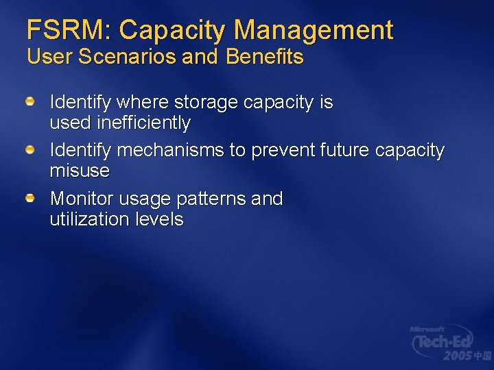 FSRM: Capacity Management User Scenarios and Benefits Identify where storage capacity is used inefficiently FSRM: Capacity Management User Scenarios and Benefits Identify where storage capacity is used inefficiently