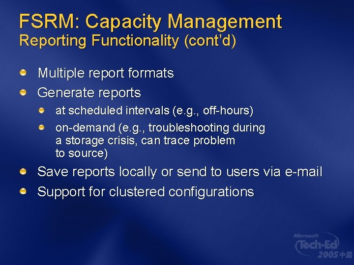 FSRM: Capacity Management Reporting Functionality (cont’d) Multiple report formats Generate reports at scheduled intervals FSRM: Capacity Management Reporting Functionality (cont’d) Multiple report formats Generate reports at scheduled intervals