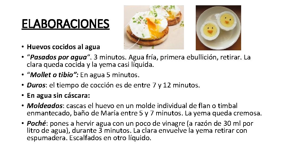 ELABORACIONES • Huevos cocidos al agua • “Pasados por agua“. 3 minutos. Agua fría,