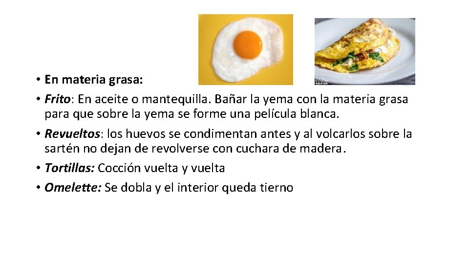  • En materia grasa: • Frito: En aceite o mantequilla. Bañar la yema