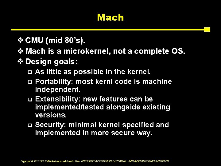 Mach v CMU (mid 80’s). v Mach is a microkernel, not a complete OS.