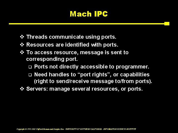 Mach IPC v Threads communicate using ports. v Resources are identified with ports. v