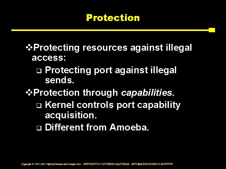 Protection v. Protecting resources against illegal access: q Protecting port against illegal sends. v.