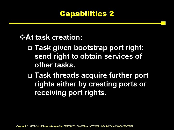 Capabilities 2 v. At task creation: q Task given bootstrap port right: send right