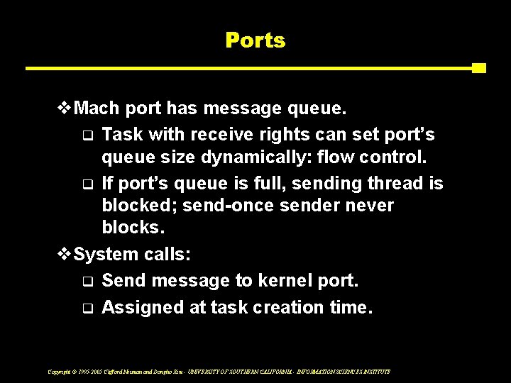 Ports v. Mach port has message queue. q Task with receive rights can set