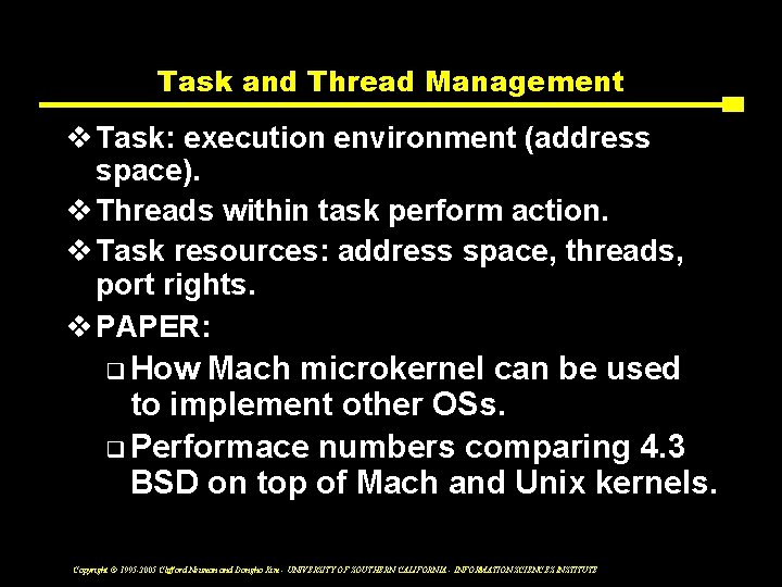 Task and Thread Management v Task: execution environment (address space). v Threads within task