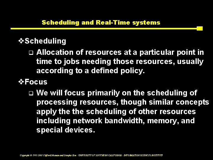 Scheduling and Real-Time systems v. Scheduling q Allocation of resources at a particular point