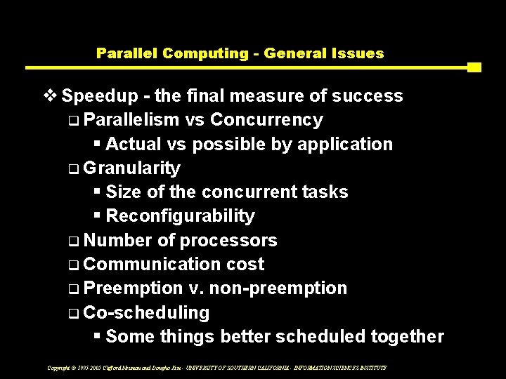 Parallel Computing - General Issues v Speedup - the final measure of success q