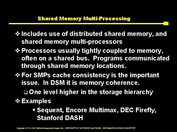 Shared Memory Multi-Processing v Includes use of distributed shared memory, and shared memory multi-processors