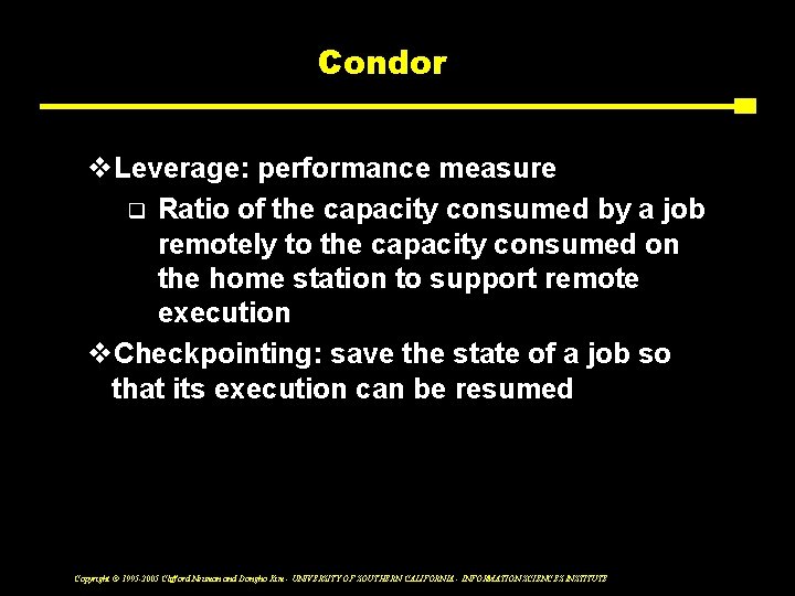 Condor v. Leverage: performance measure q Ratio of the capacity consumed by a job