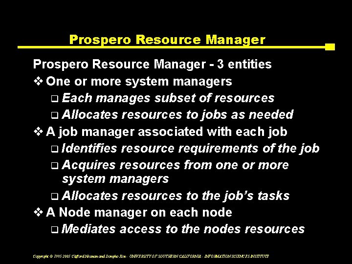 Prospero Resource Manager - 3 entities v One or more system managers q Each