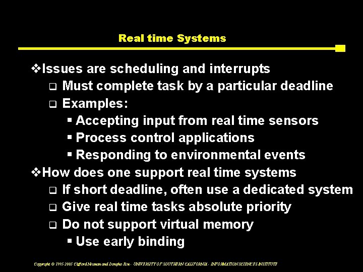 Real time Systems v. Issues are scheduling and interrupts q Must complete task by