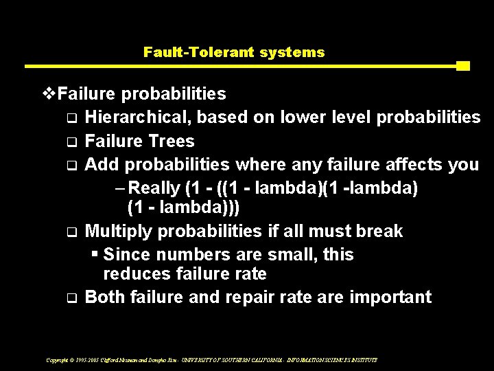 Fault-Tolerant systems v. Failure probabilities q Hierarchical, based on lower level probabilities q Failure