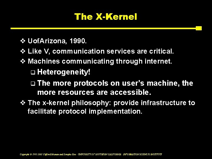 The X-Kernel v Uof. Arizona, 1990. v Like V, communication services are critical. v