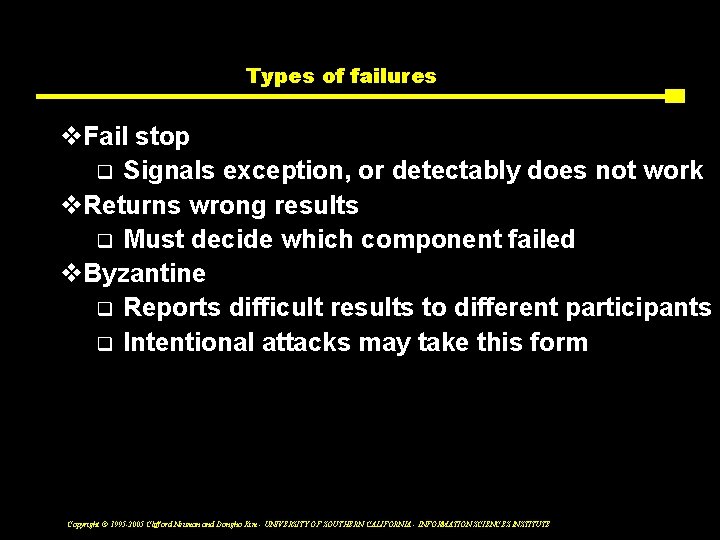 Types of failures v. Fail stop q Signals exception, or detectably does not work