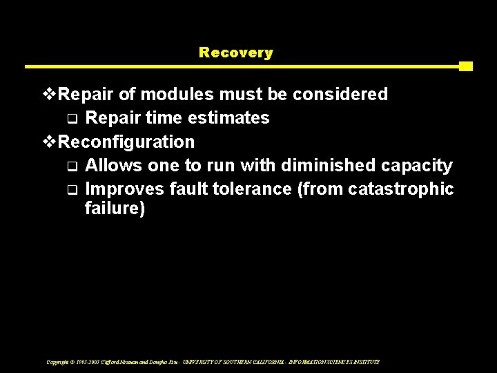 Recovery v. Repair of modules must be considered q Repair time estimates v. Reconfiguration