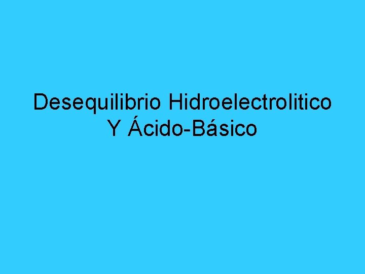 Desequilibrio Hidroelectrolitico Y Ácido Básico 