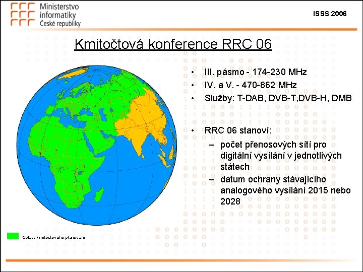 ISSS 2006 Kmitočtová konference RRC 06 • • • III. pásmo - 174 -230