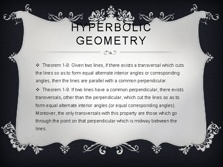 HYPERBOLIC GEOMETRY v Theorem 1 -8: Given two lines, if there exists a transversal