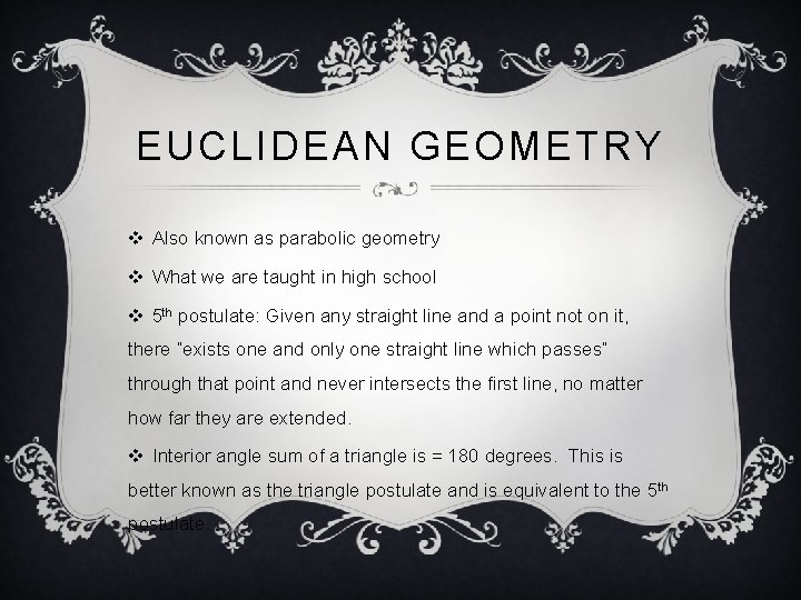 EUCLIDEAN GEOMETRY v Also known as parabolic geometry v What we are taught in