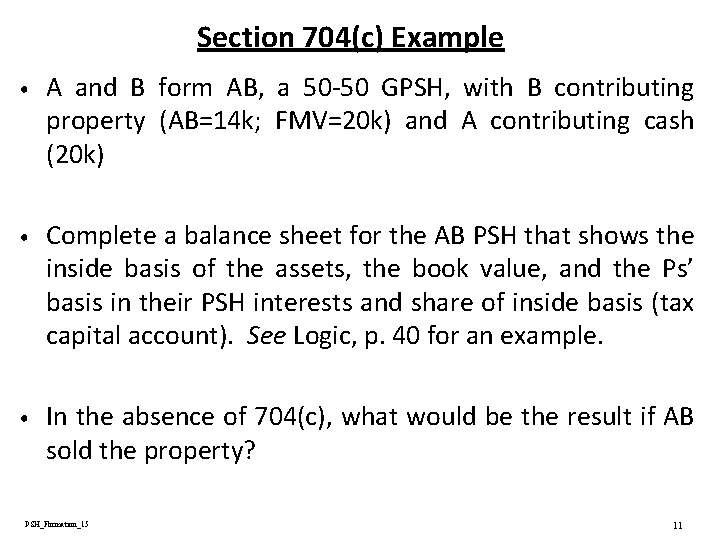 Section 704(c) Example • A and B form AB, a 50 -50 GPSH, with Section 704(c) Example • A and B form AB, a 50 -50 GPSH, with