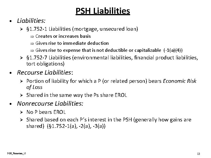 • Liabilities: Ø PSH Liabilities § 1. 752 -1 Liabilities (mortgage, unsecured loan) • Liabilities: Ø PSH Liabilities § 1. 752 -1 Liabilities (mortgage, unsecured loan)