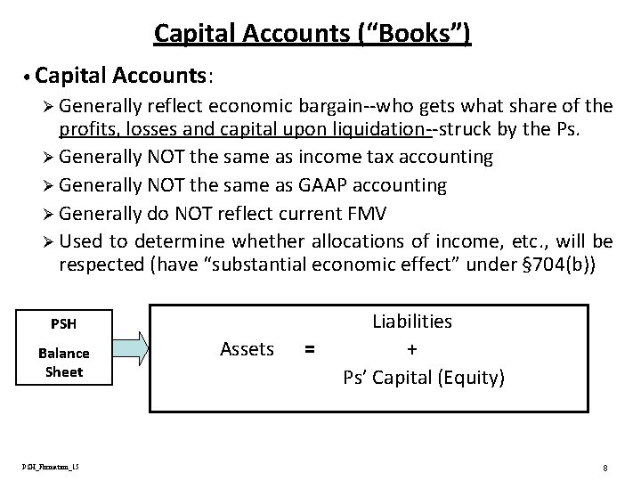 Capital Accounts (“Books”) • Capital Accounts: Ø Generally reflect economic bargain--who gets what share Capital Accounts (“Books”) • Capital Accounts: Ø Generally reflect economic bargain--who gets what share