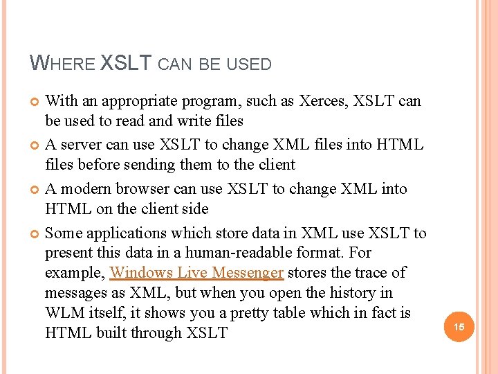 WHERE XSLT CAN BE USED With an appropriate program, such as Xerces, XSLT can