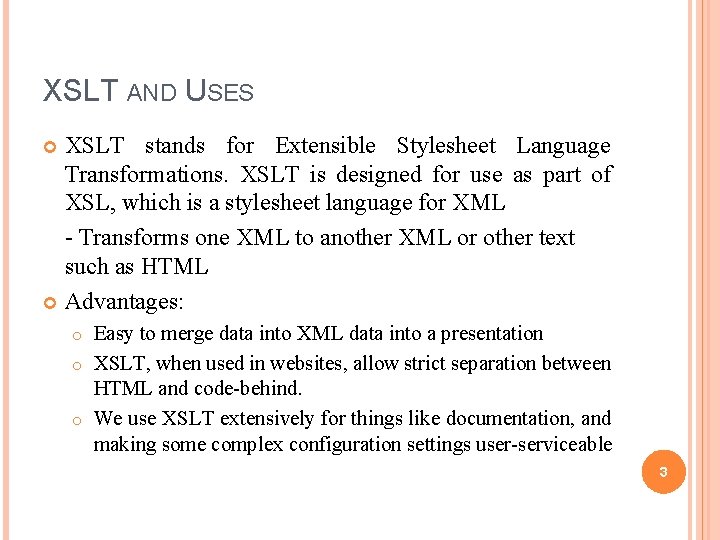 XSLT AND USES XSLT stands for Extensible Stylesheet Language Transformations. XSLT is designed for