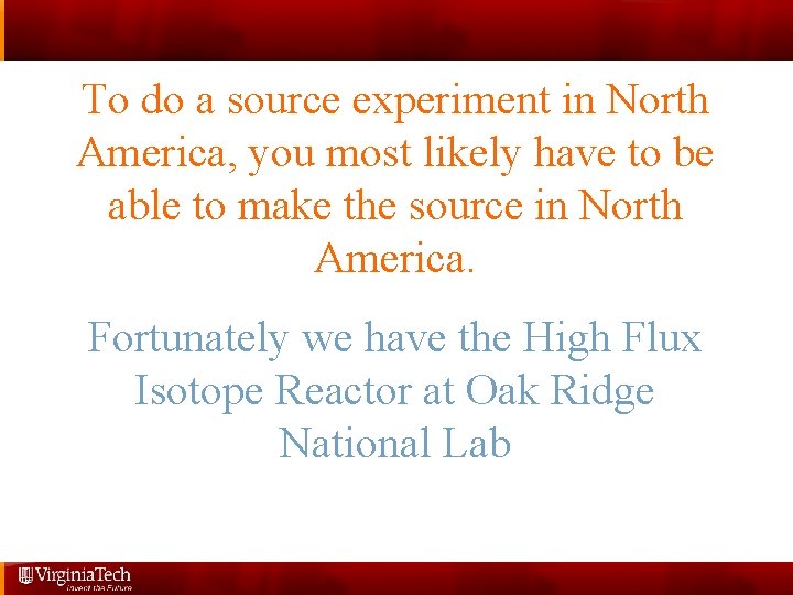 To do a source experiment in North America, you most likely have to be