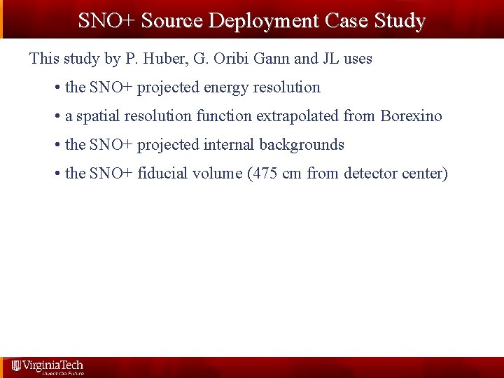 SNO+ Source Deployment Case Study This study by P. Huber, G. Oribi Gann and