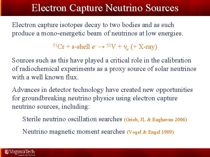 Electron Capture Neutrino Sources Electron capture isotopes decay to two bodies and as such