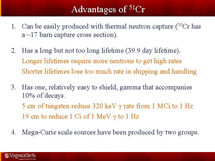 Advantages of 51 Cr 1. Can be easily produced with thermal neutron capture (50