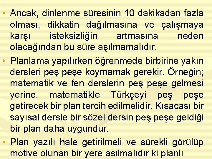  • Ancak, dinlenme süresinin 10 dakikadan fazla olması, dikkatin dağılmasına ve çalışmaya karşı